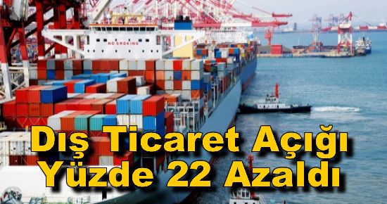 Dış Ticaret Açığı Yüzde 22 Azaldı