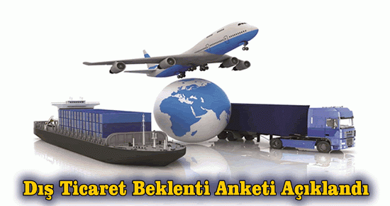 Dış Ticaret Beklenti Anketi Açıklandı