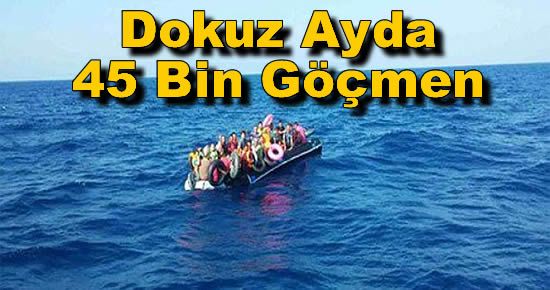 Dokuz Ayda 45 Bin Düzensiz Göçmen Kurtarıldı