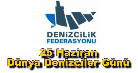 "Dünya Denizciler Günü" Bildirisi