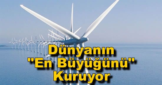 Dünyanın En Büyüğünü Kuruyor