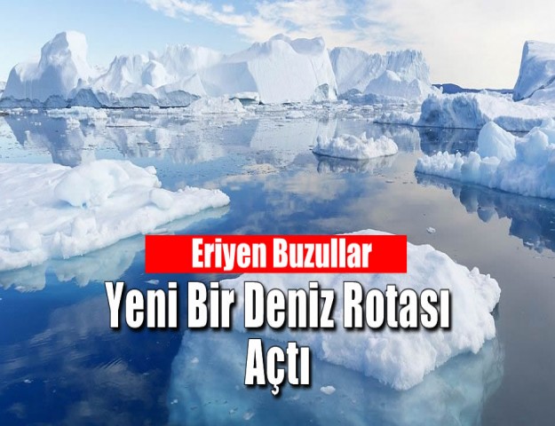 Eriyen Buzullar Yeni Bir Deniz Rotası Açtı