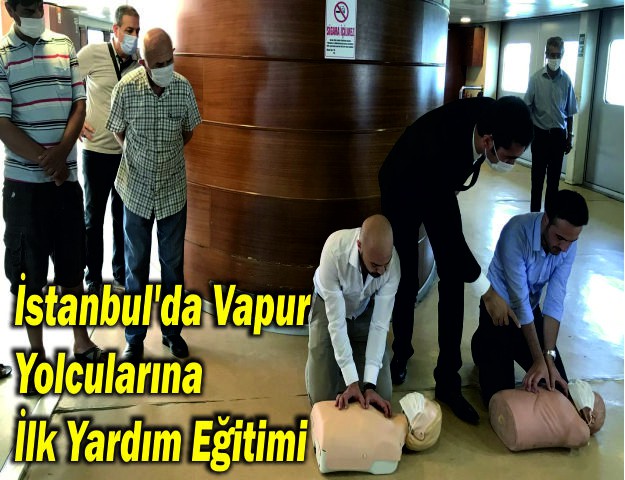 İstanbul'da Vapur Yolcularına İlk Yardım Eğitimi