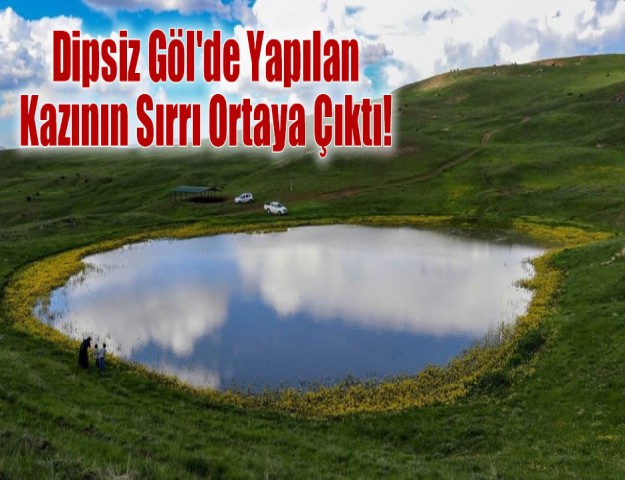 Dipsiz Göl'de Yapılan Kazının Sırrı Ortaya Çıktı!