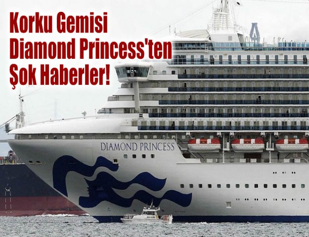 Korku Gemisi Diamond Princess'ten Şok Haberler!