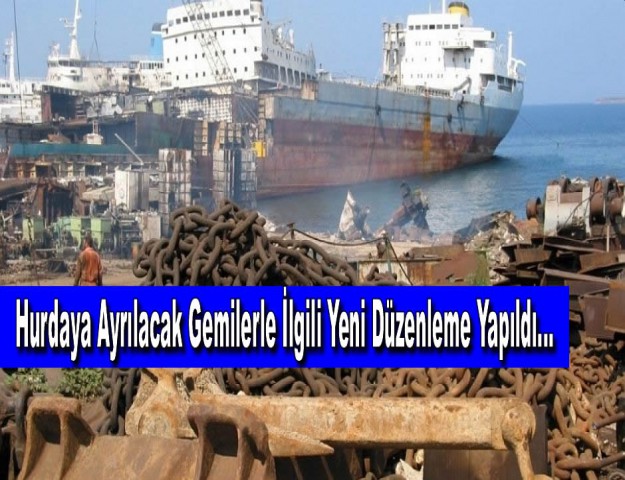 Hurdaya Ayrılacak Gemilerle İlgili Yeni Düzenleme Yapıldı…