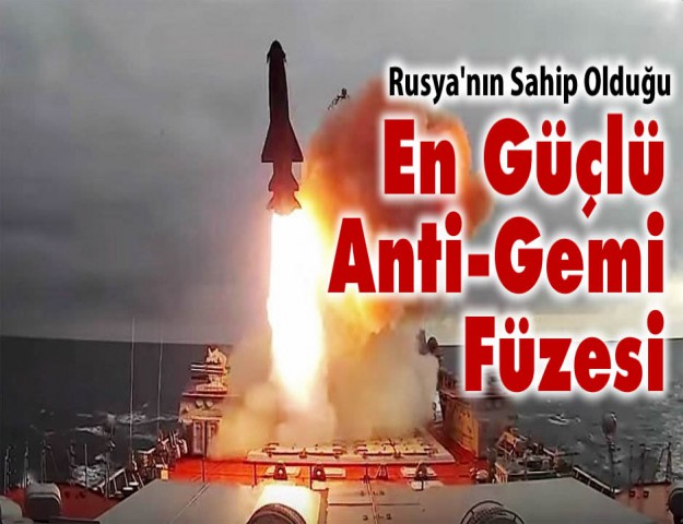 Rusya'nın Sahip Olduğu En Güçlü Anti-Gemi Füzesi