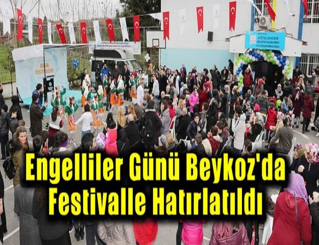 Engelliler Günü, Beykoz'da Festivalle Hatırlatıldı