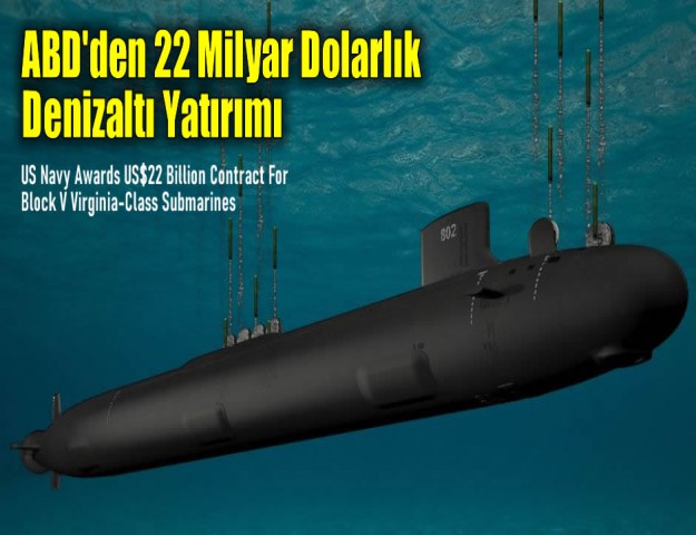 ABD'den 22 Milyar Dolarlık Denizaltı Yatırımı