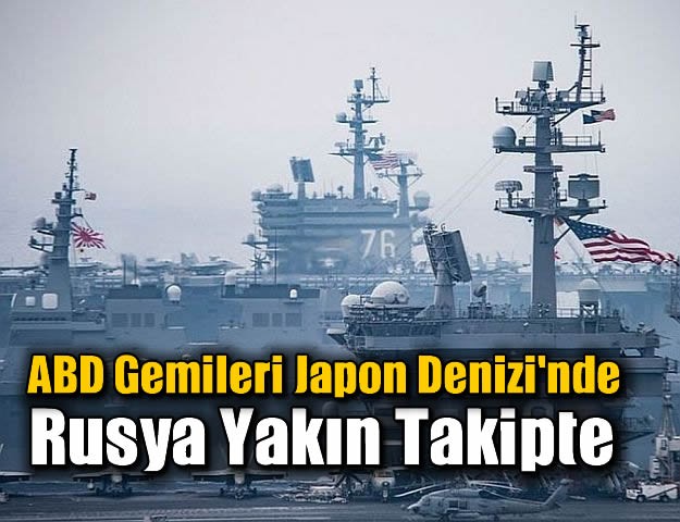 ABD Gemileri Japon Denizi'nde: Rusya Yakın Takipte