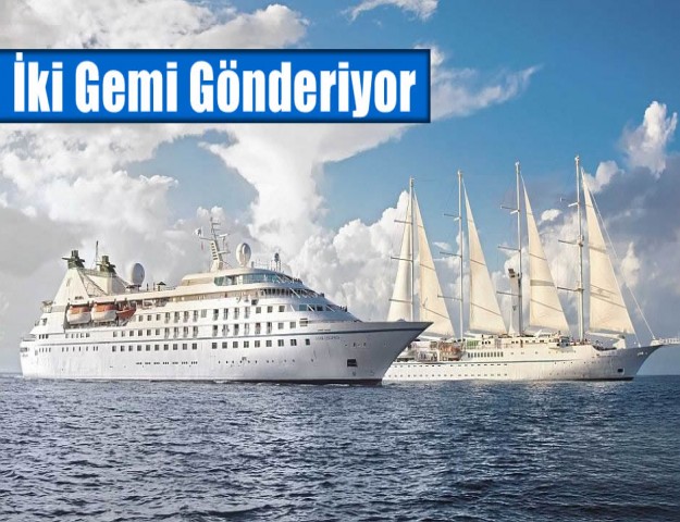 İki Gemi Gönderiyor