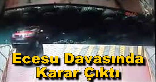 Ecesu Davasında Karar Çıktı