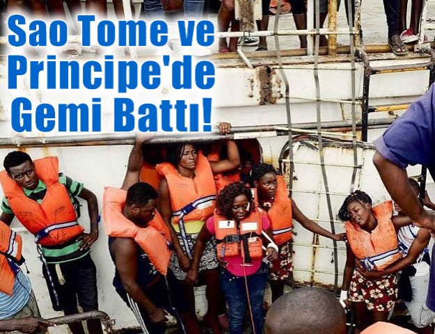 Sao Tome ve Principe'de Gemi Battı!