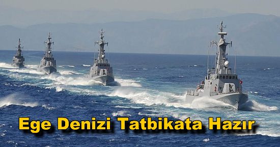 Ege Denizi Tatbikata Hazır