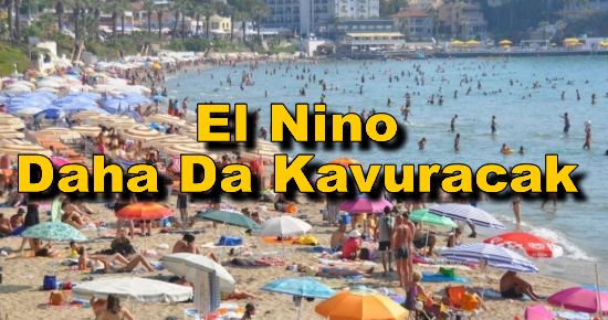 El Nino Türkiye'yi Daha Da Kavuracak