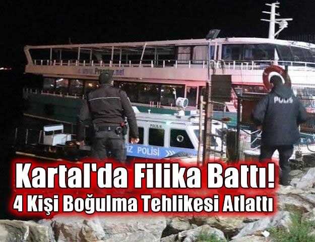 Kartal'da filika battı: 4 kişi boğulma tehlikesi atlattı