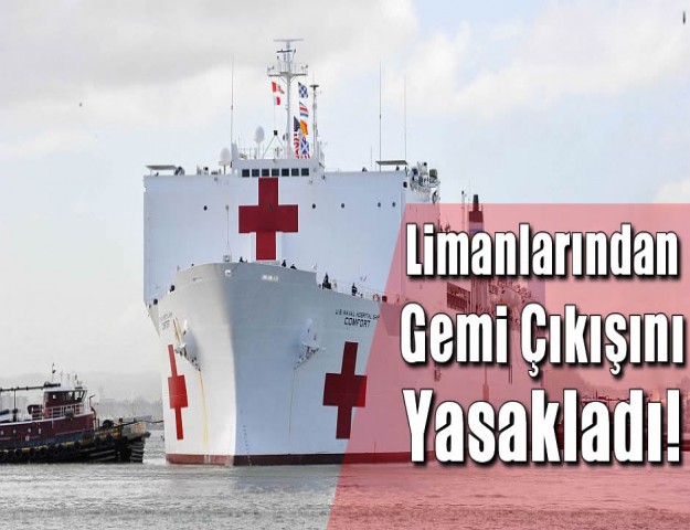 Limanlarından Gemi Çıkışını Yasakladı!