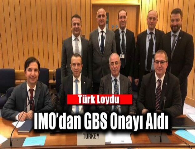 Türk Loydu, IMO’dan GBS Onayı Aldı