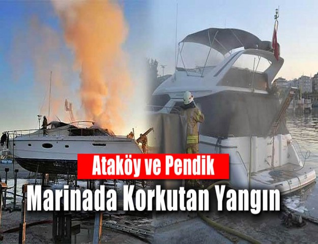 Ataköy ve Pendik Marinada Korkutan Yangın