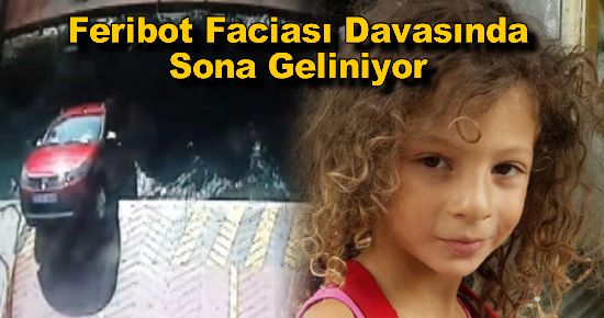 Feribot Faciası Davasında Sona Geliniyor