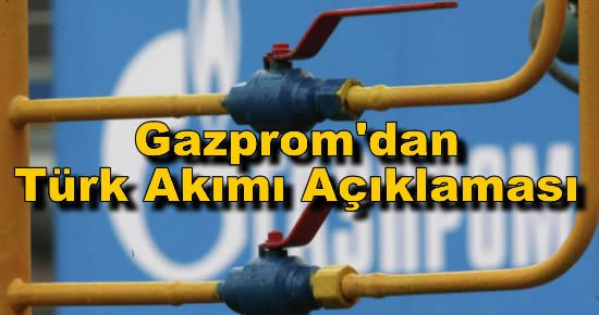 Gazprom'dan Türk Akımı Açıklaması 