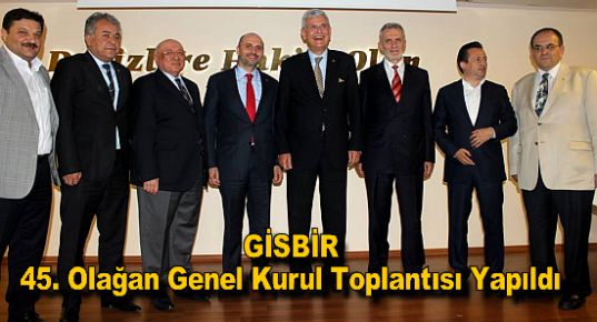 GİSBİR 45. Olağan Genel Kurul Toplantısı Yapıldı