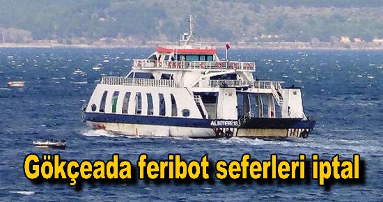 Gökçeada feribot seferleri iptal