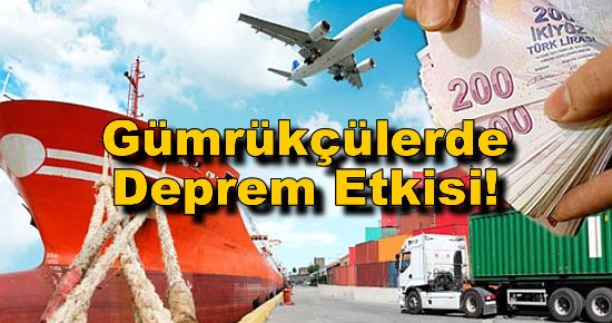 Gümrükçülerde Deprem Etkisi!