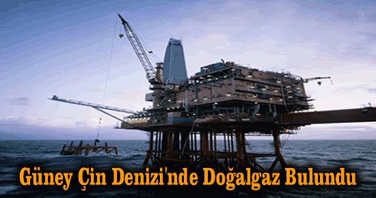 Güney Çin Denizi'nde Doğalgaz Bulundu