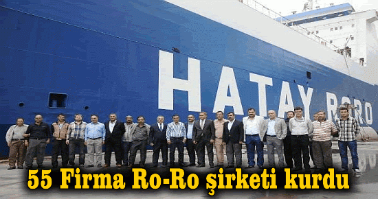 Hatay'da 55 firma Ro Ro şirketi kurdu