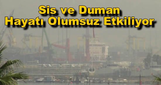 Hatay'da Sis ve Duman Hayatı Olumsuz Etkiliyor