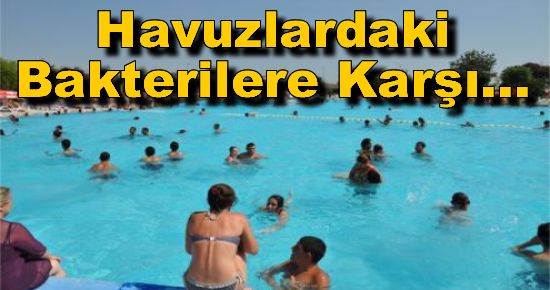 Havuzlardaki Bakterilere Karşı...