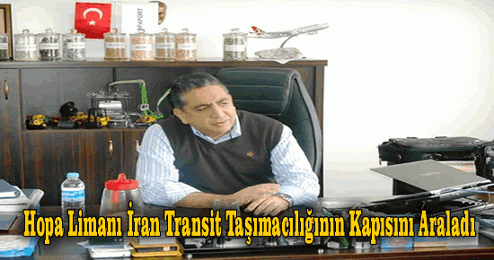 Hopa Limanı İran Transit Taşımacılığının Kapısını Araladı