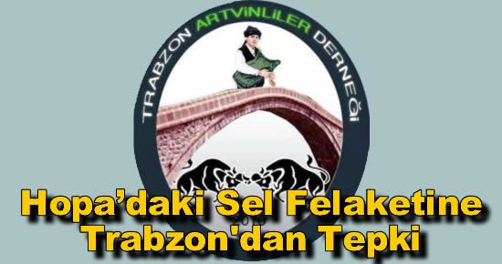 Hopa?daki Sel Felaketine Trabzon'dan Tepki