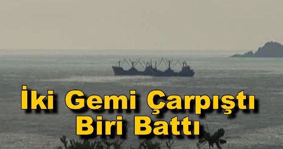 İki Gemi Çarpıştı Biri Battı