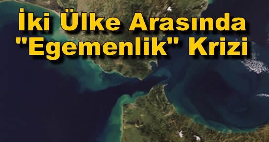 İki Ülke Arasında ?Egemenlik? Krizi