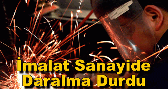 İmalat Sanayide Daralma Durdu