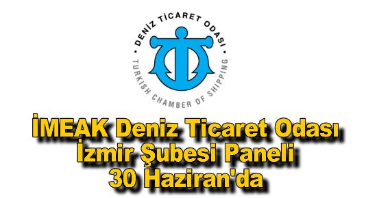 İMEAK Deniz Ticaret Odası İzmir Şubesi Paneli