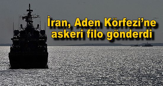 İran Aden Körfezi?ne askeri filo gönderdi