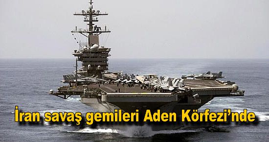 İran Savaş Gemileri Aden Körfezi?nde