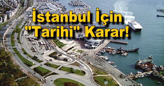 İstanbul İçin "Tarihi" Karar!