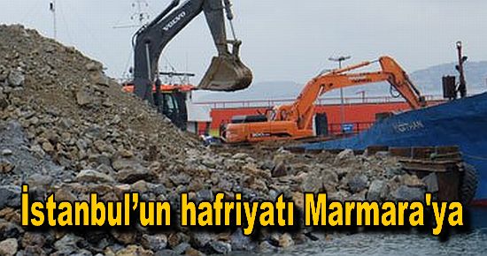 İstanbul?un hafriyatı Marmara'ya