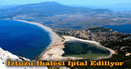 İztuzu İhalesi İptal Ediliyor