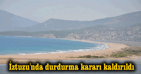 İztuzu'nda durdurma kararı kaldırıldı