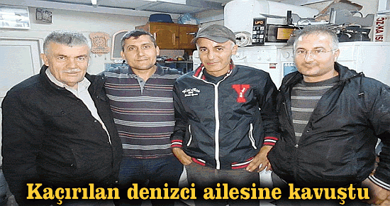 Kaçırılan denizci ailesine kavuştu