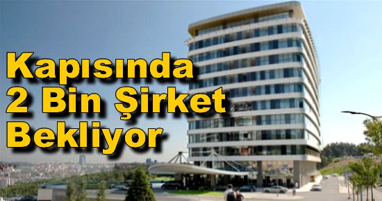 Kapısında 2 Bin Şirket Bekliyor