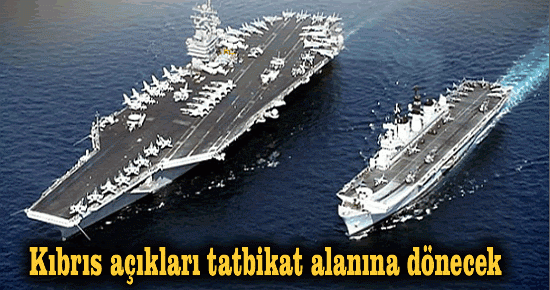 Kıbrıs açıkları tatbikat alanına dönecek