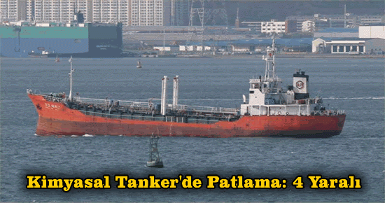 Kimyasal Tanker'de Patlama: 4 Yaralı