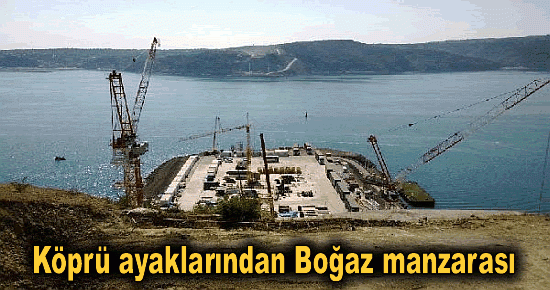 Köprü ayaklarından Boğaz manzarası