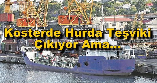 Kosterde Hurda Teşviki Çıkıyor Ama...